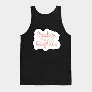 practice make progress Tank Top